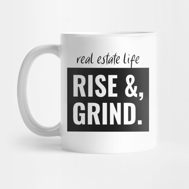 Real Estate Life - Rise & Grind by REG